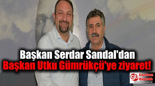 Başkan Serdar Sandal'dan Başkan Utku Gümrükçü'ye ziyaret