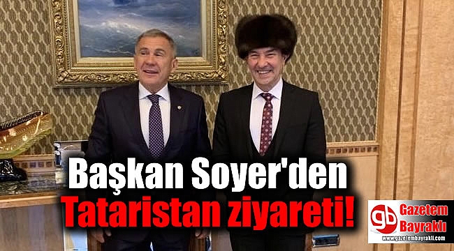 Başkan Soyer'den Tataristan ziyareti