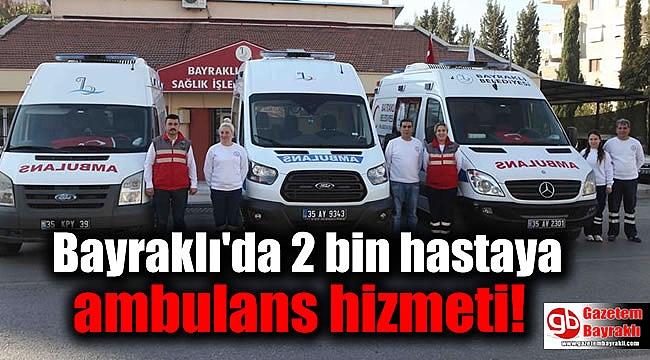 Bayraklı'da 2 bin hastaya ambulans hizmeti