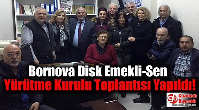 Bornova Disk Emekli-Sen Yürütme Kurulu Toplantısı Yapıldı