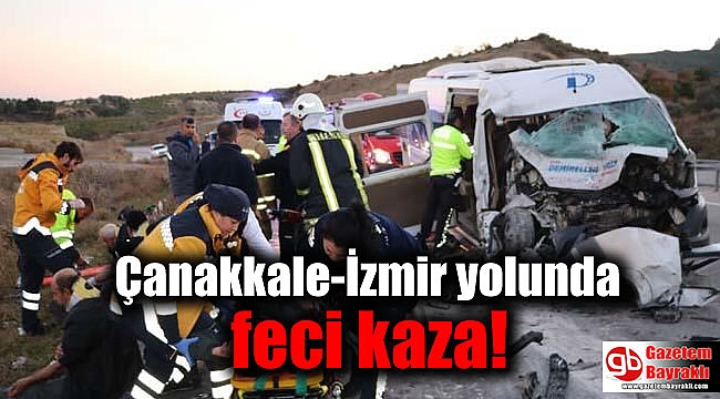 Çanakkale-İzmir yolunda feci kaza