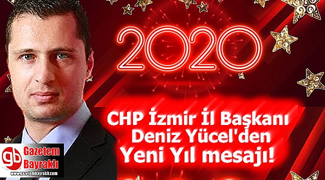 CHP İzmir İl Başkanı Deniz Yücel'den Yeni Yıl mesajı