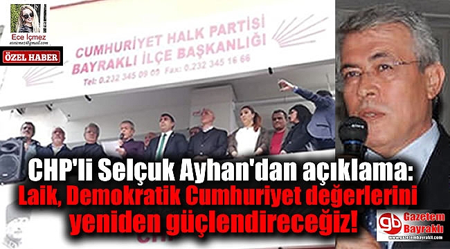 CHP'li Selçuk Ayhan'dan açıklama: Laik, Demokratik Cumhuriyet değerlerini yeniden güçlendireceğiz