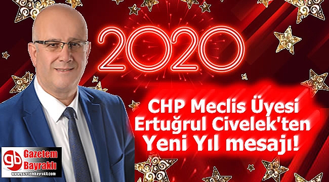 CHP Meclis Üyesi Ertuğrul Civelek'ten Yeni Yıl mesajı
