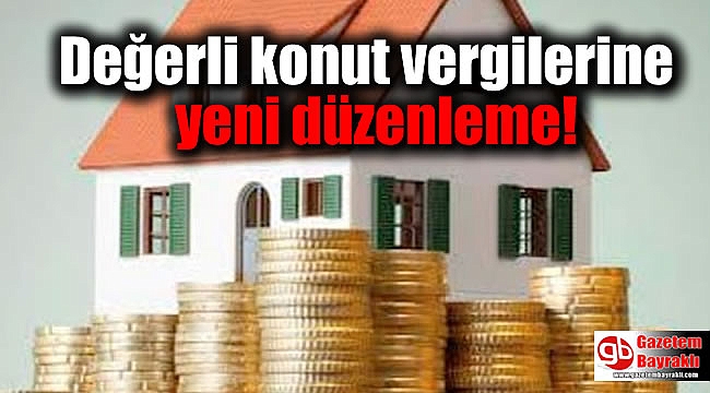 Değerli konut vergilerine yeni düzenleme
