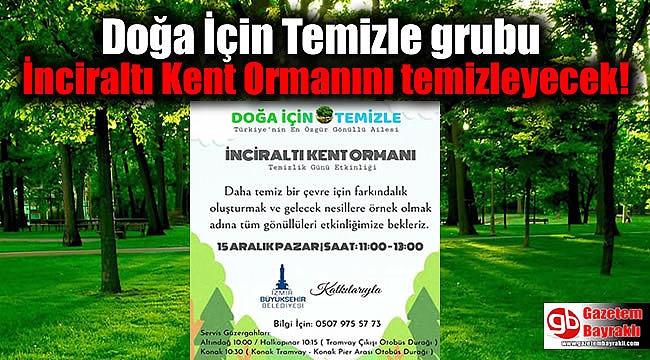 Doğa İçin Temizle grubu İnciraltı Kent Ormanını temizleyecek
