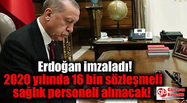 Erdoğan imzaladı, 2020 yılında 16 bin sözleşmeli sağlık personeli alınacak