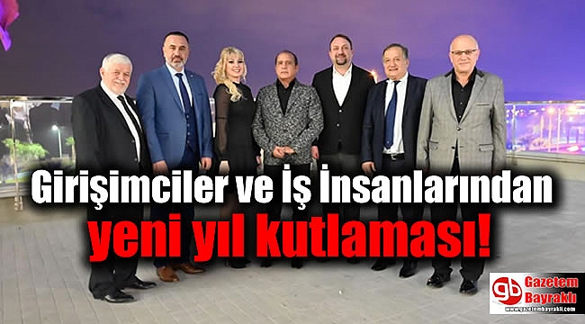 Girişimciler ve İş İnsanlarından yeni yıl kutlaması