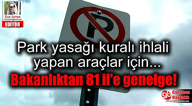 İçişleri Bakanlığından 81 il'e Park Yasağı Uygulaması ve Araçların Çekilmesi genelgesi