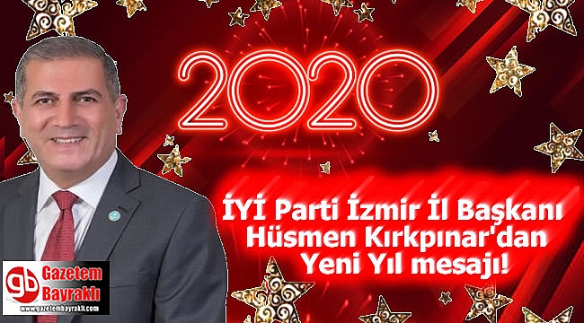İYİ Parti İzmir İl Başkanı Hüsmen Kırkpınar'dan Yeni Yıl mesajı