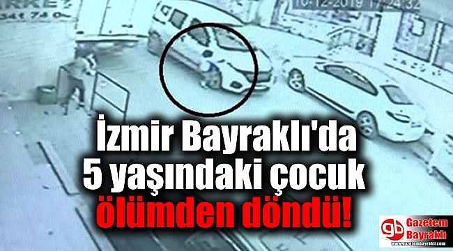 İzmir Bayraklı'da 5 yaşındaki çocuk ölümden döndü