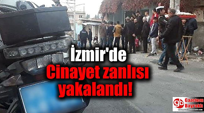 İzmir'de Cinayet zanlısı yakalandı