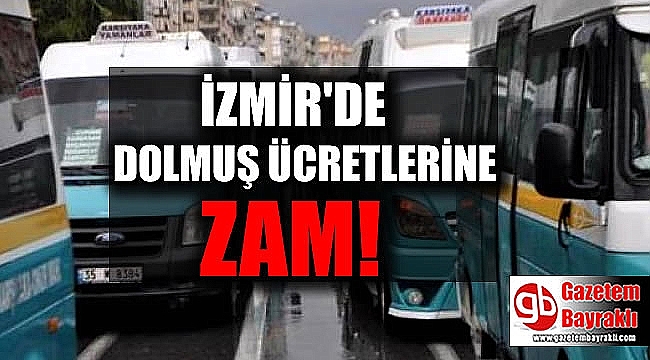 İzmir'de dolmuş fiyatlarına zam yapıldı