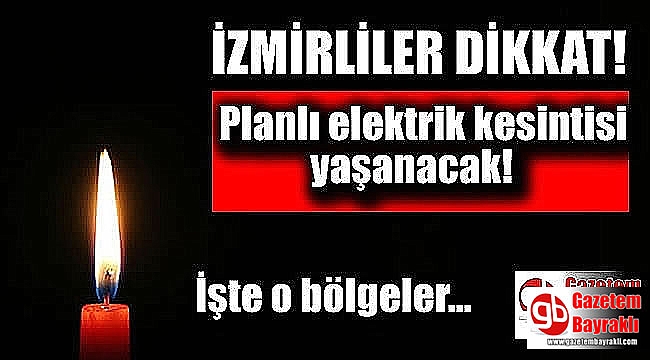 İzmir'de elektrik kesintisi (08-11 Aralık 2019)