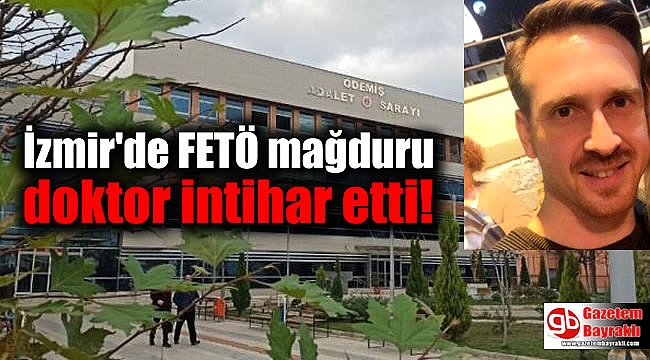 İzmir'de FETÖ mağduru doktor intihar etti