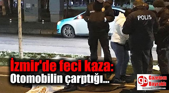 İzmir'de otomobilin çarptığı bisiklet sürücüsü hayatını kaybetti