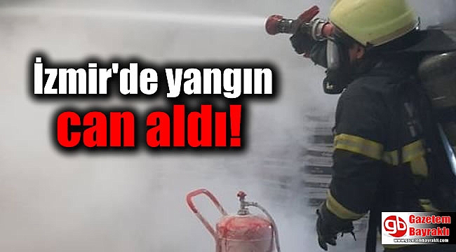 İzmir'de yangın can aldı