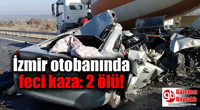 İzmir otobanında feci kaza: 2 ölü