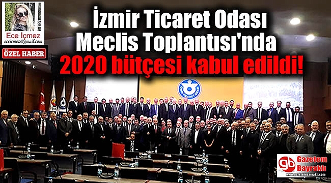 İzmir Ticaret Odası Aralık ayı Meclis Toplantısı'nda 2020 bütçesi kabul edildi