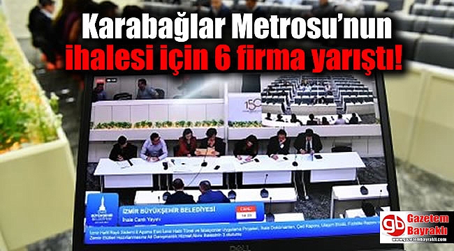 Karabağlar Metrosu’nun ihalesi için 6 firma yarıştı
