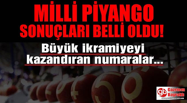 Milli Piyango sonuçları belli oldu