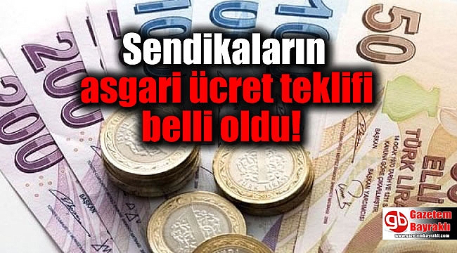 Sendikaların asgari ücret teklifi belli oldu