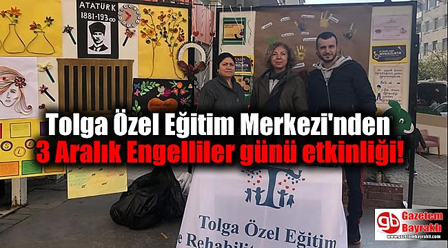 Tolga Özel Eğitim Merkezi'nden 3 Aralık Engelliler günü etkinliği