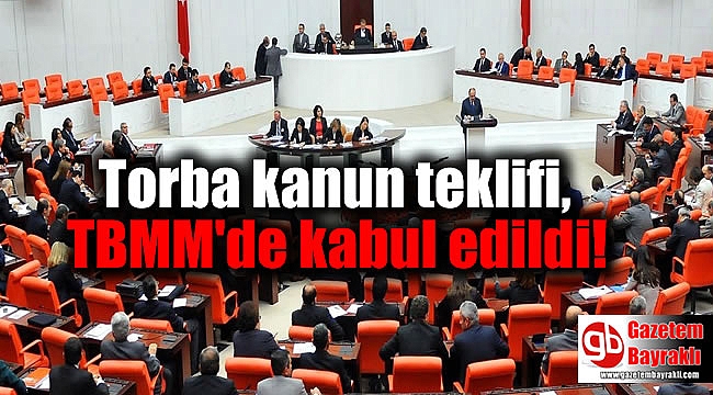 Torba kanun teklifi, TBMM'de kabul edildi
