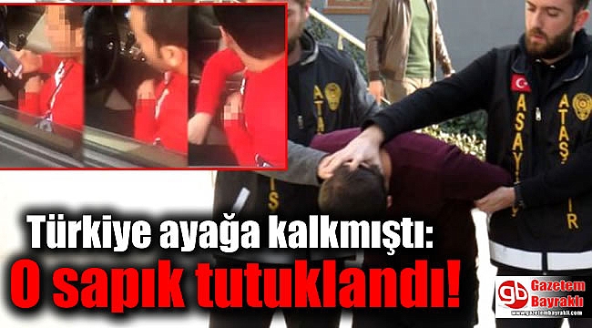 Türkiye ayağa kalkmıştı: Arabanın içinde cinsel organını gösteren sapık tutuklandı
