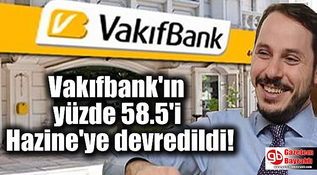 Vakıflbank'ın yüzde 58.5 Hazine'ye devredildi