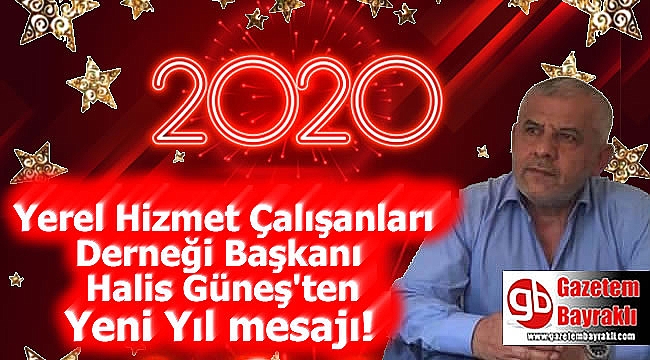 Yerel Hizmet Çalışanları Derneği Başkanı Halis Güneş'ten Yeni Yıl mesajı