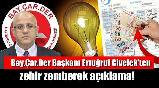 Bay.Çar.Der Başkanı Ertuğrul Civelek'ten zehir zemberek açıklama
