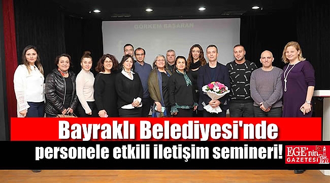 Bayraklı Belediyesi'nde personele etkili iletişim semineri