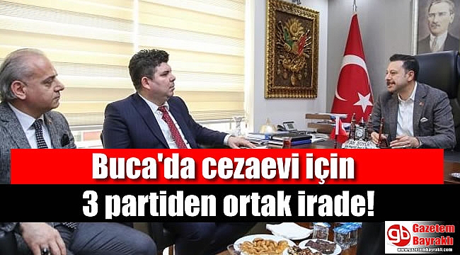 Buca'da cezaevi için 3 partiden ortak irade