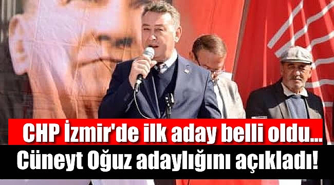 CHP İzmir'de ilk aday Cüneyt Oğuz