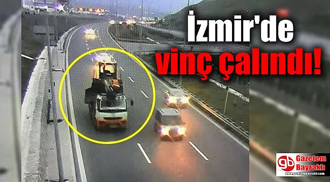 İzmir'de vinç çalındı