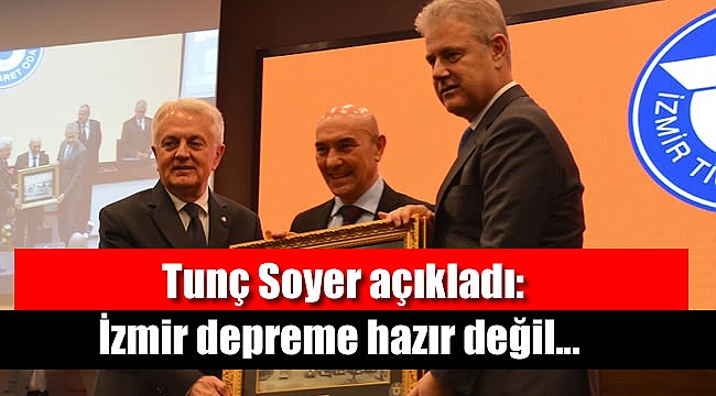 Tunç Soyer açıkladı: İzmir depreme hazır değil