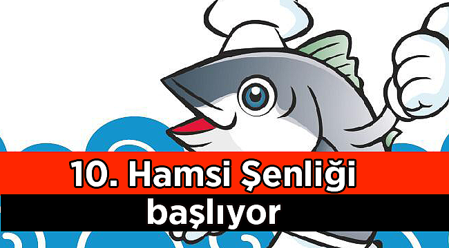 10. hamsi şenliği başlıyor!