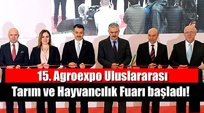 15. Agroexpo Uluslararası Tarım ve Hayvancılık Fuarı başladı