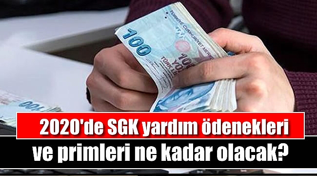 2020'de SGK yardım ödenekleri ve primleri ne kadar olacak