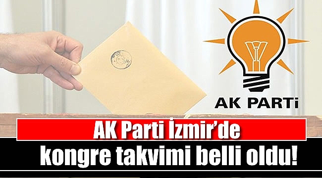 AK Parti İzmir’de kongre takvimi belli oldu