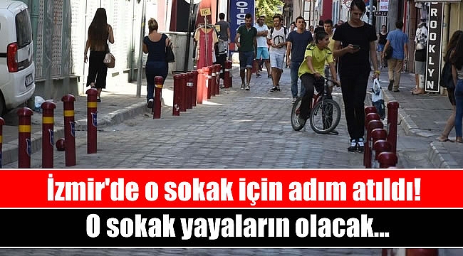 Alsancak Bornova Sokağı yayaların oluyor