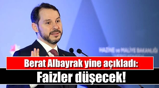 Bakan Albayrak yine açıkladı: Faizler düşecek
