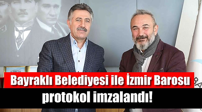 Bayraklı Belediyesi ile İzmir Barosu arasında protokol imzalandı