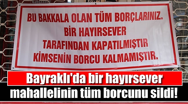 Bayraklı'da bir hayırsever mahallelinin tüm borcunu sildi