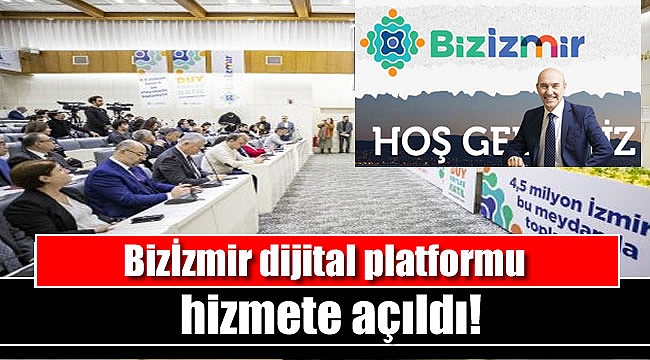 Bizİzmir dijital platformu hizmete açıldı