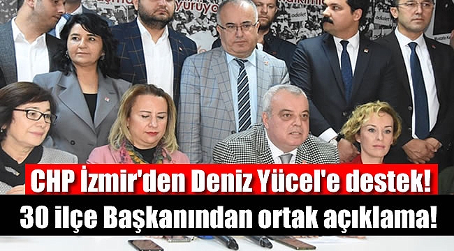 CHP İzmir'den Deniz Yücel'e destek