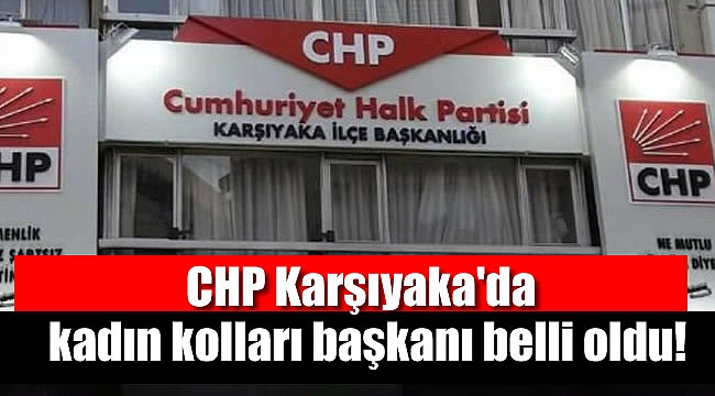 CHP Karşıyaka'da kadın kolları başkanı belli oldu