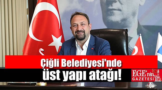 Çiğli Belediyesi'nde üst yapı atağı