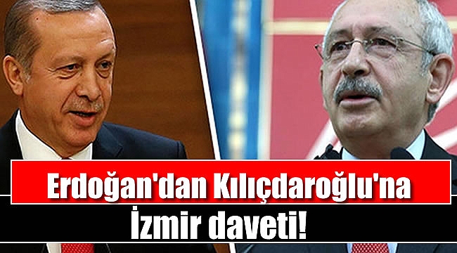 Erdoğan'dan Kılıçdaroğlu'na İzmir daveti